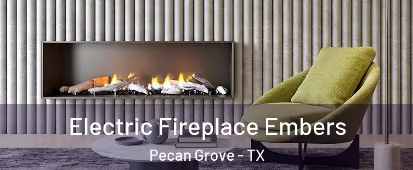 Electric Fireplace Embers Pecan Grove - TX