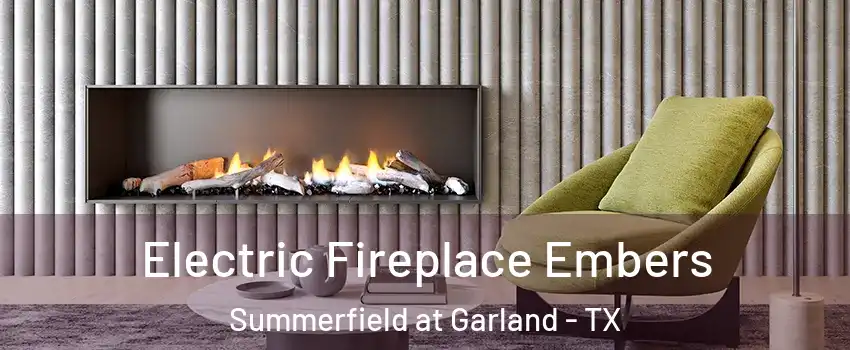 Electric Fireplace Embers Summerfield at Garland - TX