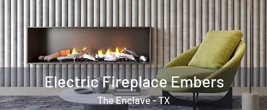 Electric Fireplace Embers The Enclave - TX