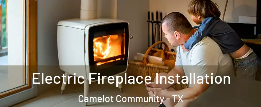 Electric Fireplace Installation Camelot Community - TX