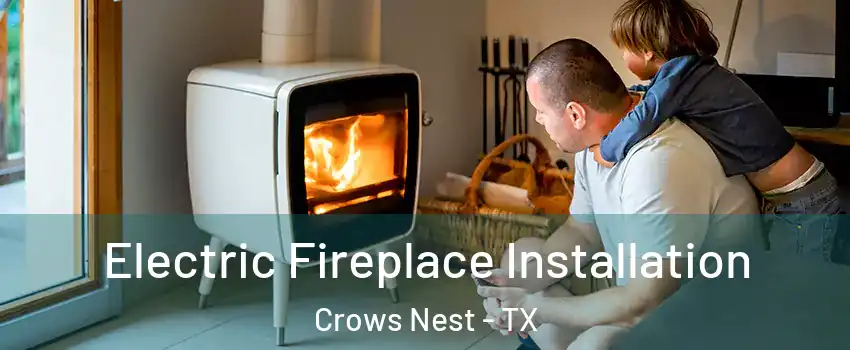 Electric Fireplace Installation Crows Nest - TX