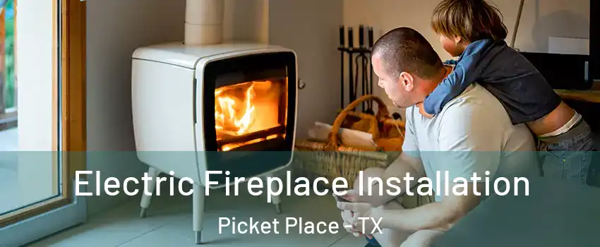 Electric Fireplace Installation Picket Place - TX