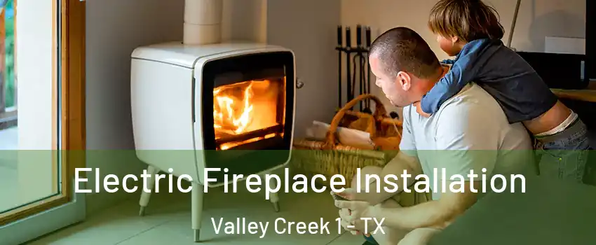 Electric Fireplace Installation Valley Creek 1 - TX