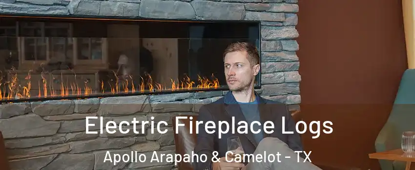Electric Fireplace Logs Apollo Arapaho & Camelot - TX
