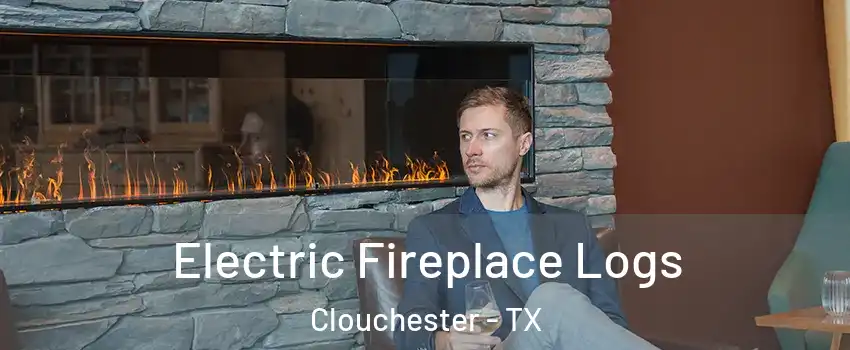 Electric Fireplace Logs Clouchester - TX