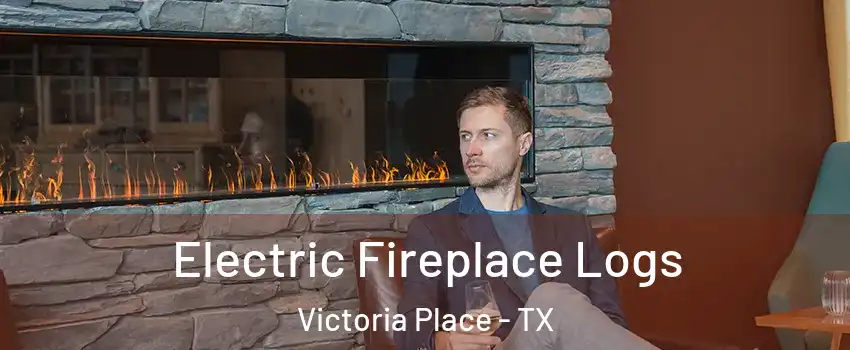 Electric Fireplace Logs Victoria Place - TX