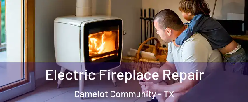 Electric Fireplace Repair Camelot Community - TX