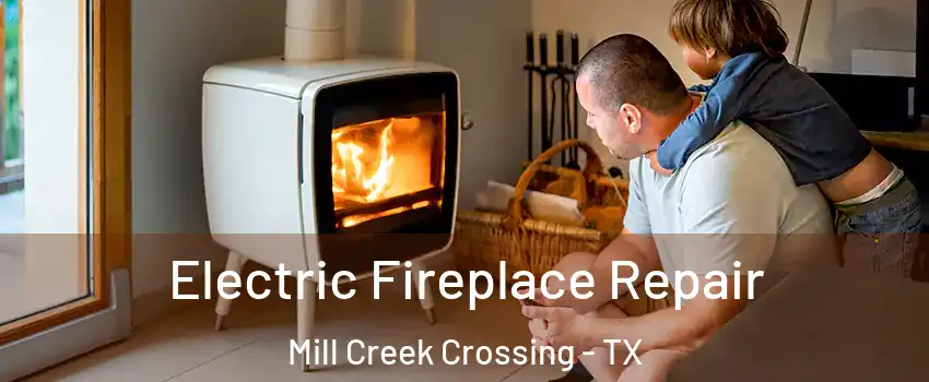 Electric Fireplace Repair Mill Creek Crossing - TX