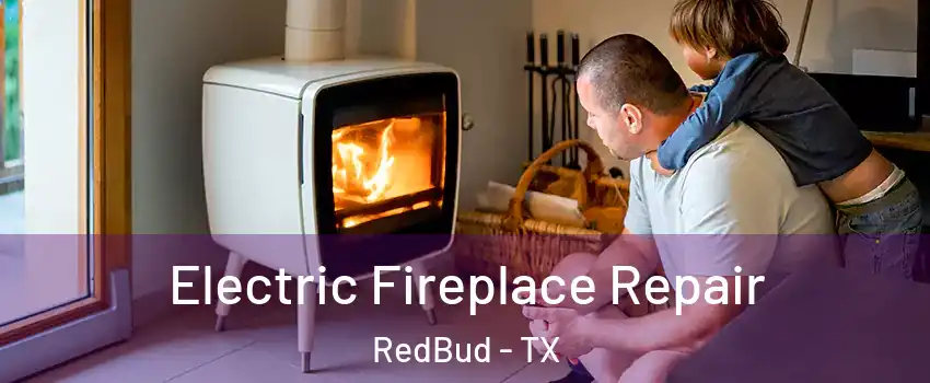 Electric Fireplace Repair RedBud - TX