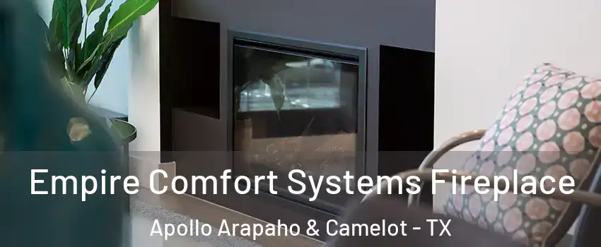 Empire Comfort Systems Fireplace Apollo Arapaho & Camelot - TX