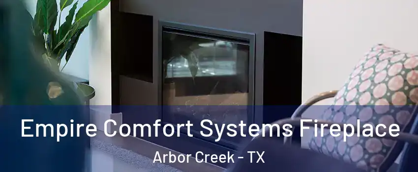 Empire Comfort Systems Fireplace Arbor Creek - TX