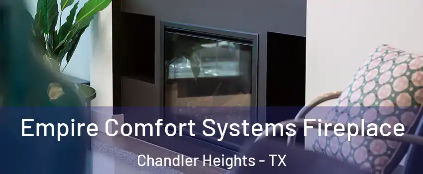 Empire Comfort Systems Fireplace Chandler Heights - TX