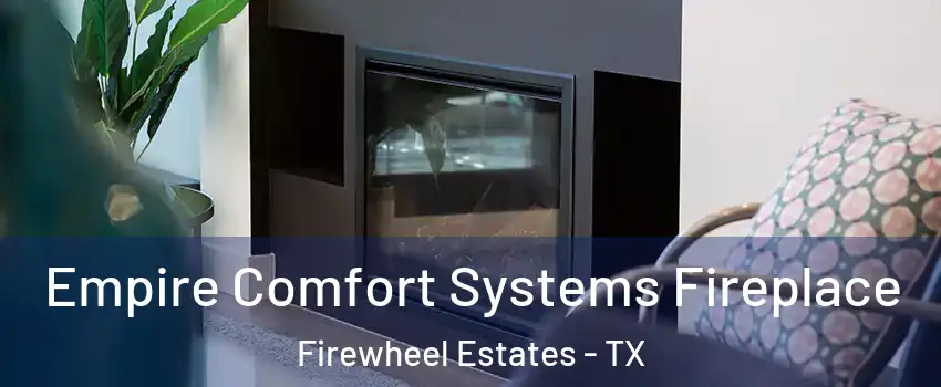 Empire Comfort Systems Fireplace Firewheel Estates - TX