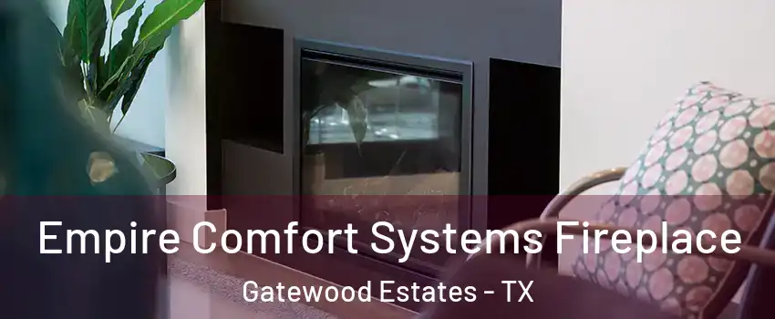Empire Comfort Systems Fireplace Gatewood Estates - TX