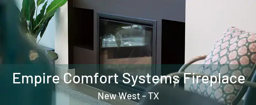 Empire Comfort Systems Fireplace New West - TX