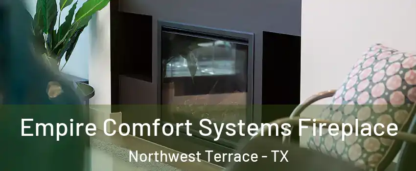 Empire Comfort Systems Fireplace Northwest Terrace - TX