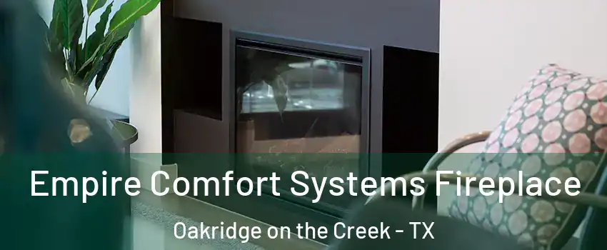 Empire Comfort Systems Fireplace Oakridge on the Creek - TX
