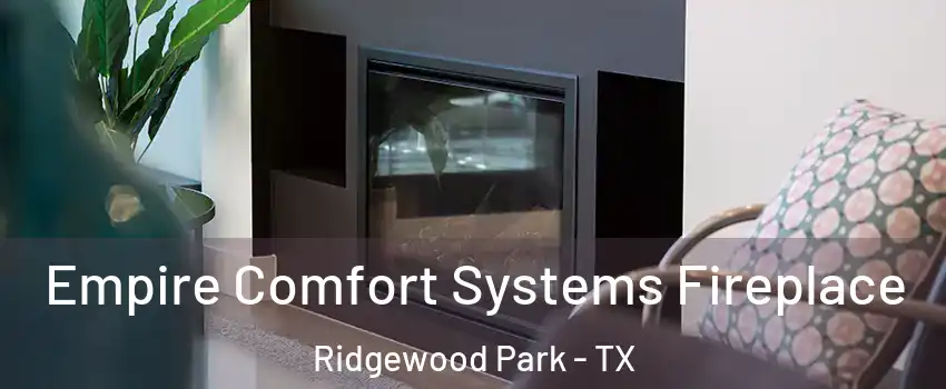 Empire Comfort Systems Fireplace Ridgewood Park - TX