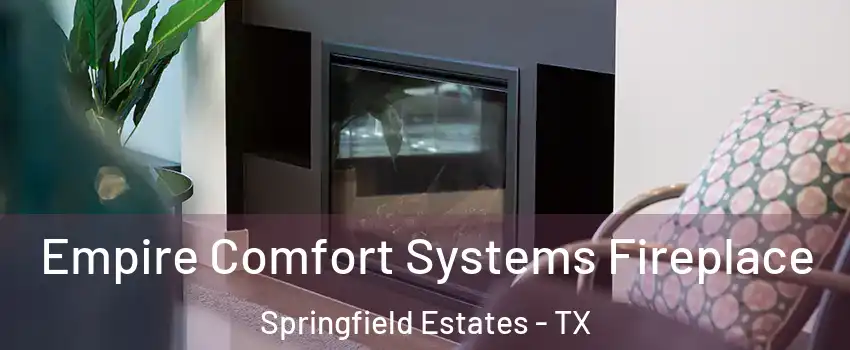 Empire Comfort Systems Fireplace Springfield Estates - TX