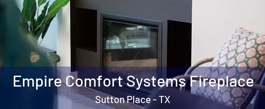Empire Comfort Systems Fireplace Sutton Place - TX