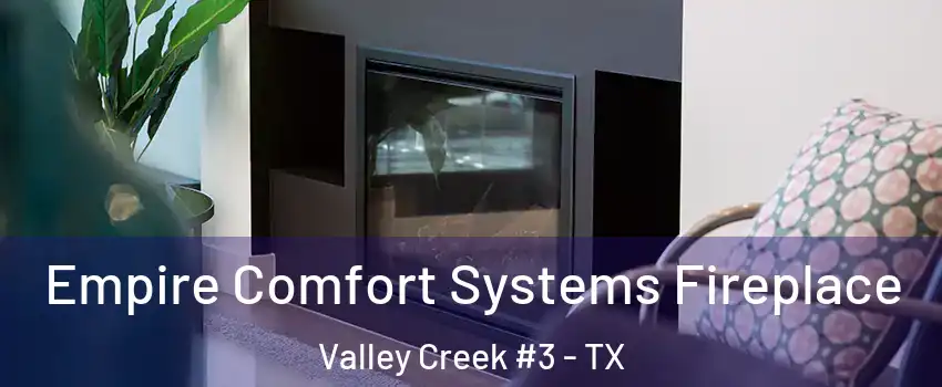 Empire Comfort Systems Fireplace Valley Creek #3 - TX