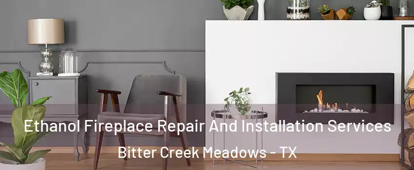 Ethanol Fireplace Repair And Installation Services Bitter Creek Meadows - TX