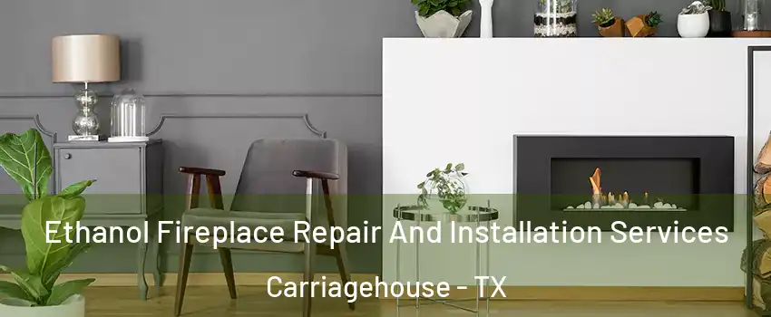 Ethanol Fireplace Repair And Installation Services Carriagehouse - TX