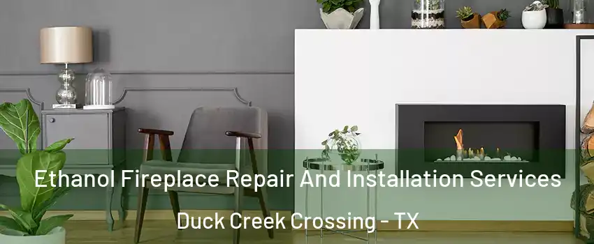 Ethanol Fireplace Repair And Installation Services Duck Creek Crossing - TX