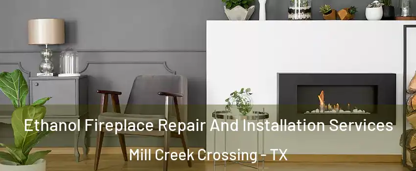 Ethanol Fireplace Repair And Installation Services Mill Creek Crossing - TX