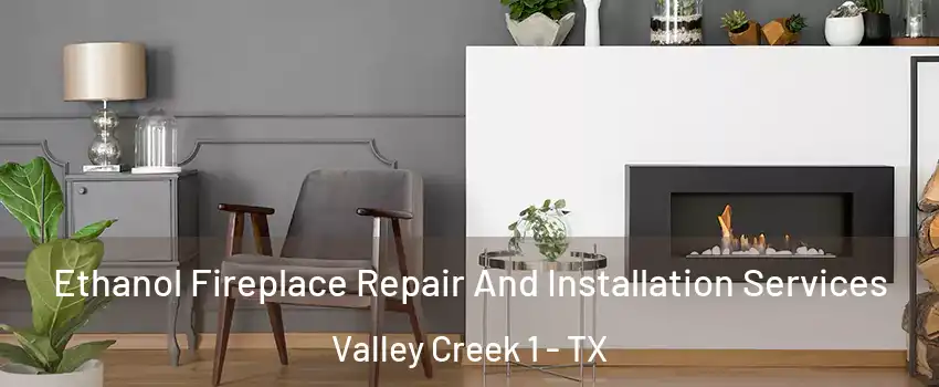 Ethanol Fireplace Repair And Installation Services Valley Creek 1 - TX