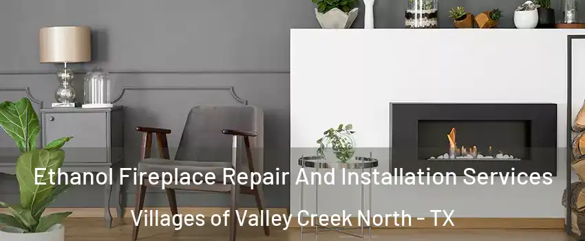 Ethanol Fireplace Repair And Installation Services Villages of Valley Creek North - TX