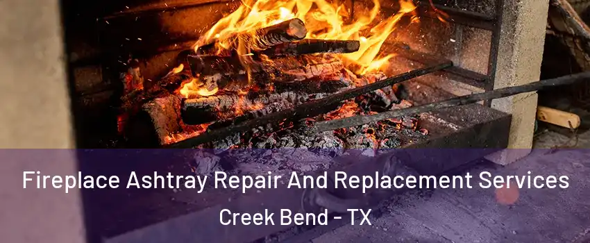 Fireplace Ashtray Repair And Replacement Services Creek Bend - TX