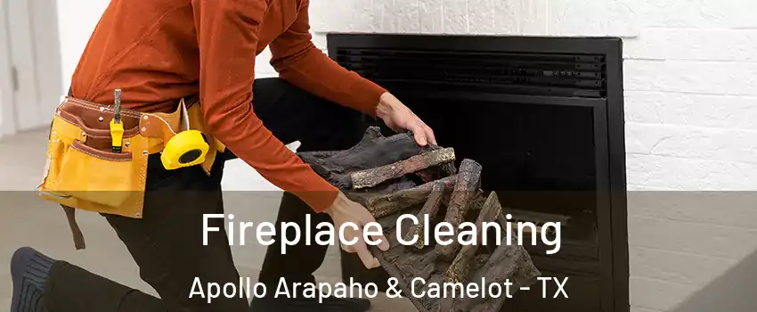 Fireplace Cleaning Apollo Arapaho & Camelot - TX