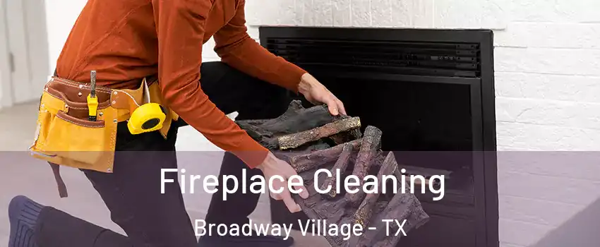 Fireplace Cleaning Broadway Village - TX