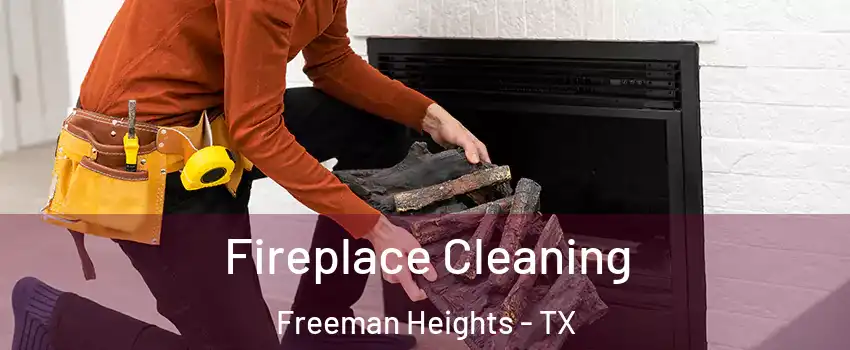 Fireplace Cleaning Freeman Heights - TX