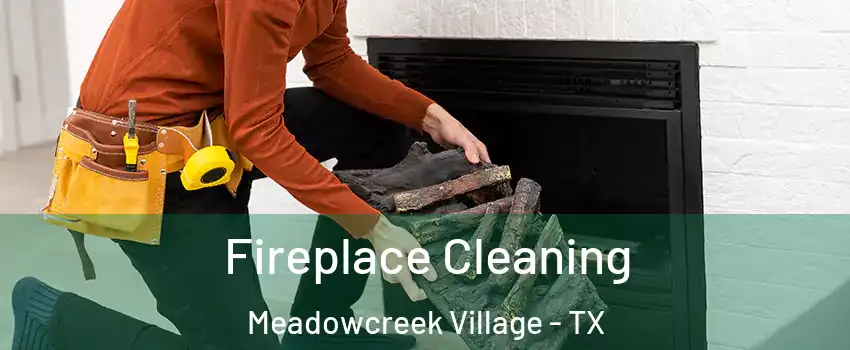 Fireplace Cleaning Meadowcreek Village - TX