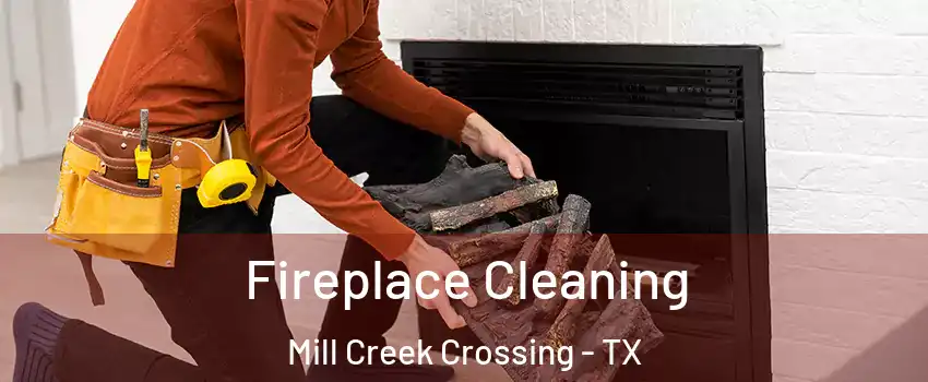 Fireplace Cleaning Mill Creek Crossing - TX