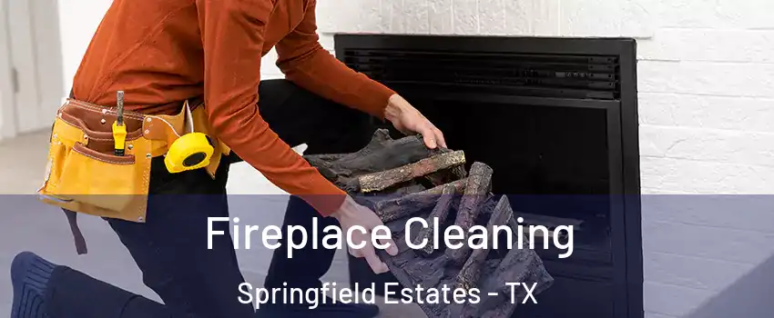 Fireplace Cleaning Springfield Estates - TX