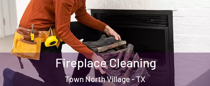 Fireplace Cleaning Town North Village - TX