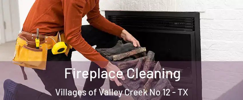 Fireplace Cleaning Villages of Valley Creek No 12 - TX