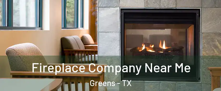 Fireplace Company Near Me Greens - TX