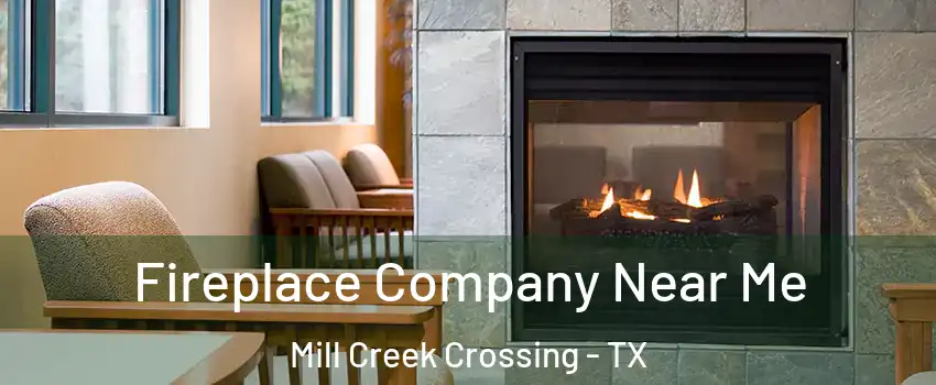 Fireplace Company Near Me Mill Creek Crossing - TX