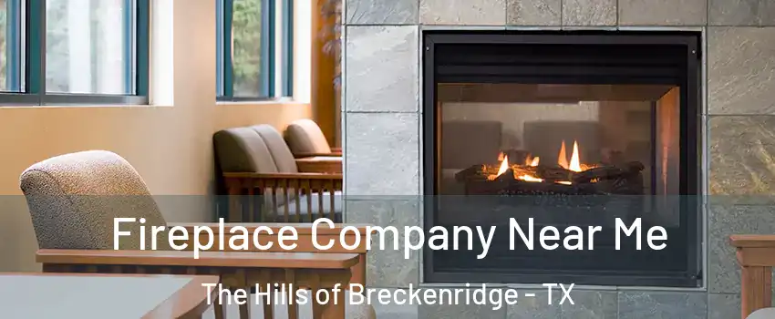 Fireplace Company Near Me The Hills of Breckenridge - TX