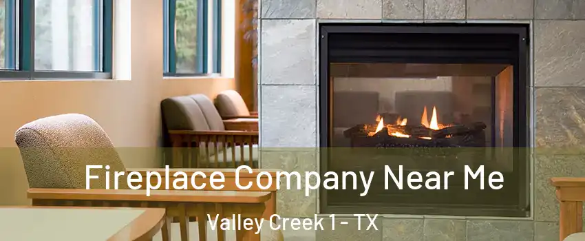 Fireplace Company Near Me Valley Creek 1 - TX