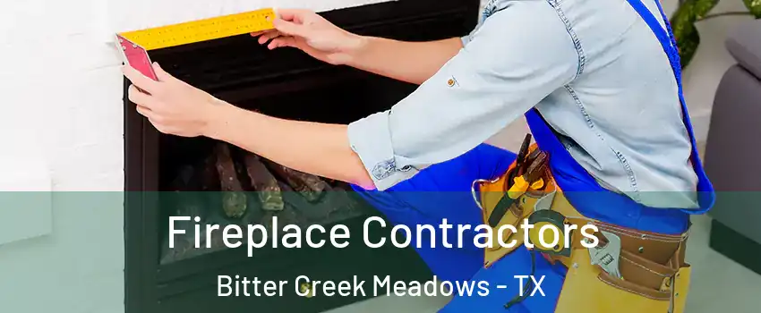 Fireplace Contractors Bitter Creek Meadows - TX