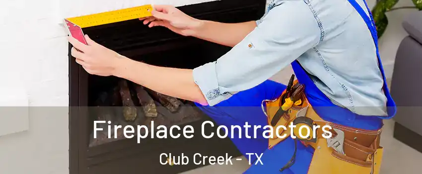 Fireplace Contractors Club Creek - TX