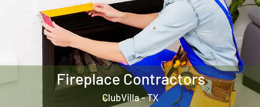 Fireplace Contractors ClubVilla - TX