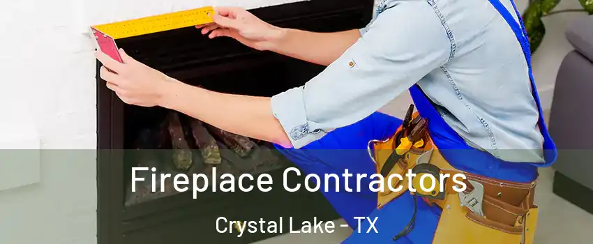 Fireplace Contractors Crystal Lake - TX