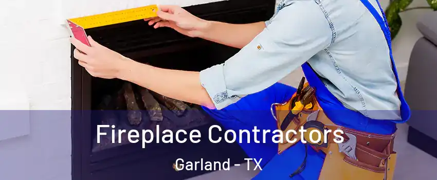 Fireplace Contractors Garland - TX