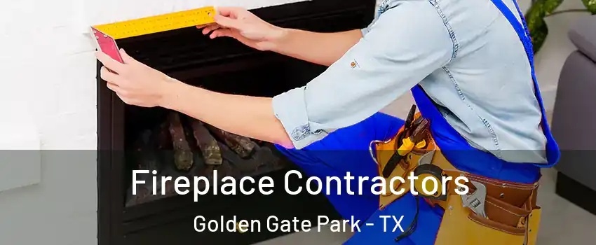 Fireplace Contractors Golden Gate Park - TX